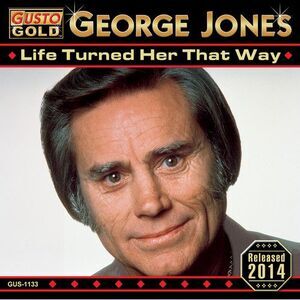 George Jones - Life Turned Her That Way  CD